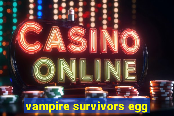 vampire survivors egg